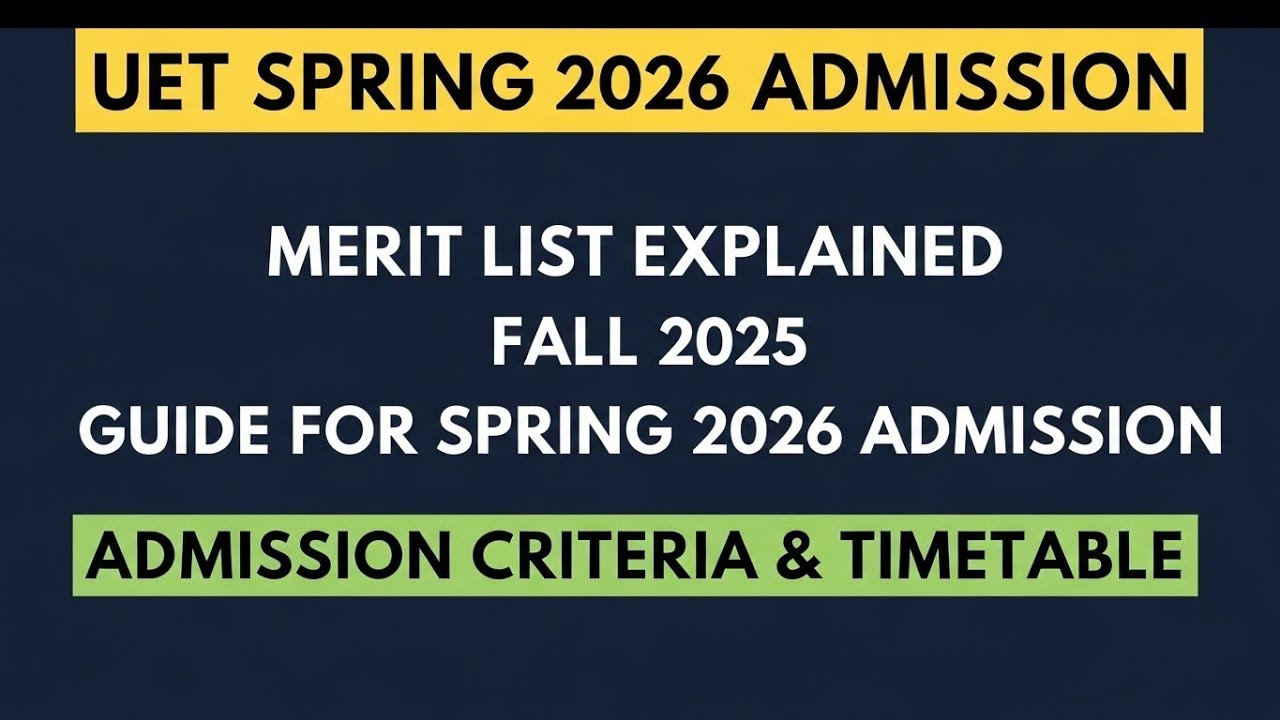 Expert Guide to UET Fall 2025 Merit List and Spring 2026 Admission Process