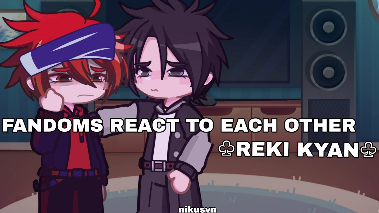 Fandoms react to Reki Kyan (1/10) || 2×speed