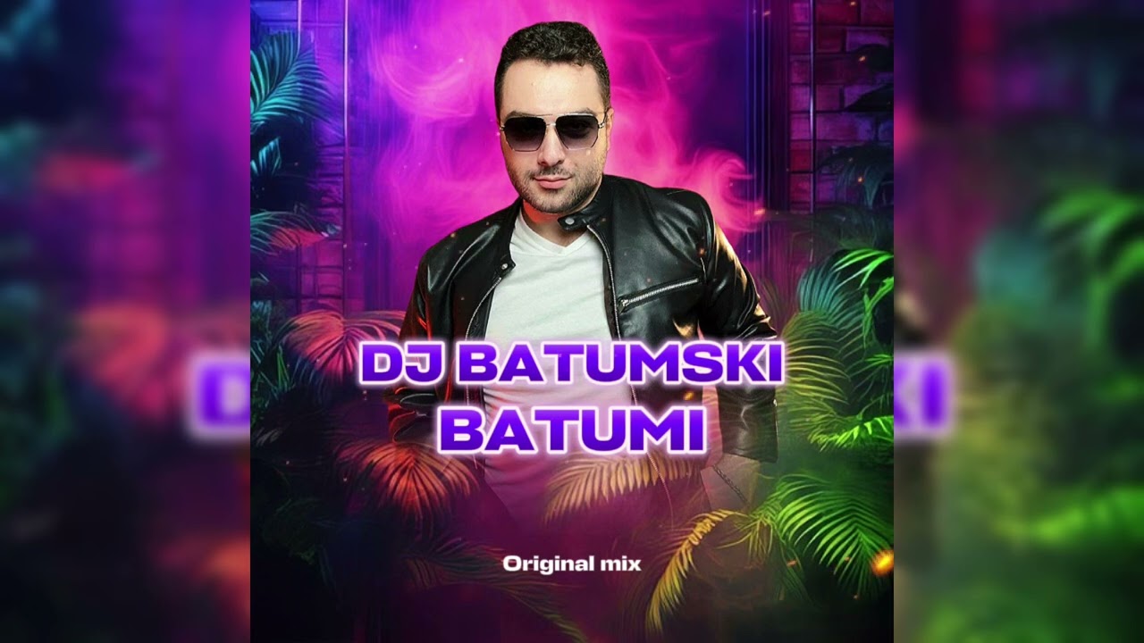 Dj BATUMSKI _ BATUMI (Original mix) 