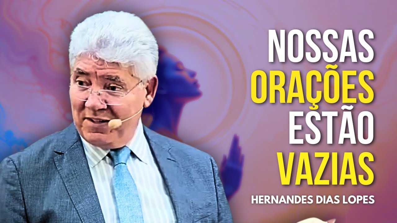 CUIDADO COM OS MOTIVOS DAS ORAÇÕES  - HERNANDES DIAS LOPES