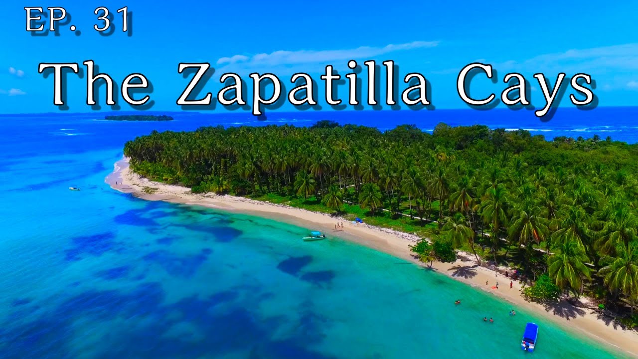 Ep. 31 The Zapatilla Cays, Bocas del Toro