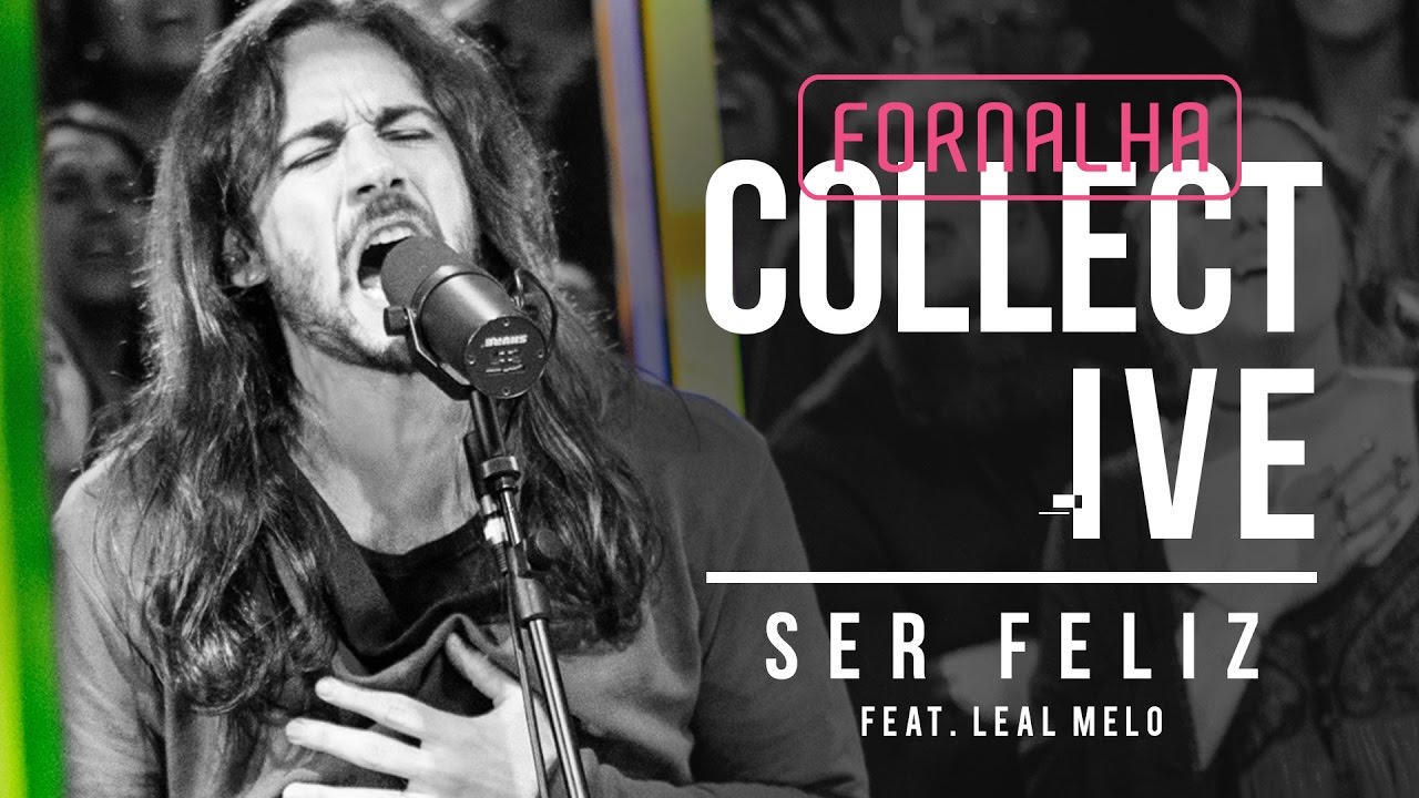 Ser Feliz // Leal Melo - Fornalha Collective