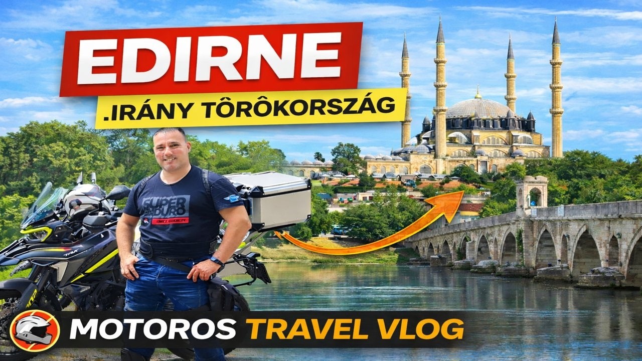 Hunyadi nyomában! Irány Törökország! Érkezés Edirnébe!