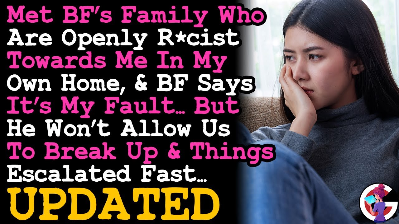 UPDATE Dumping BF Who Sides w/ His Rcist Family, But Won't Allow A Break up, & It's Escalated~ AITA