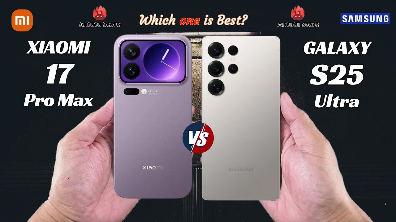Xiaomi 17 Pro Max vs Samsung S25 Ultra  ll 🔥 ll Full Details ll Which One is Best ?