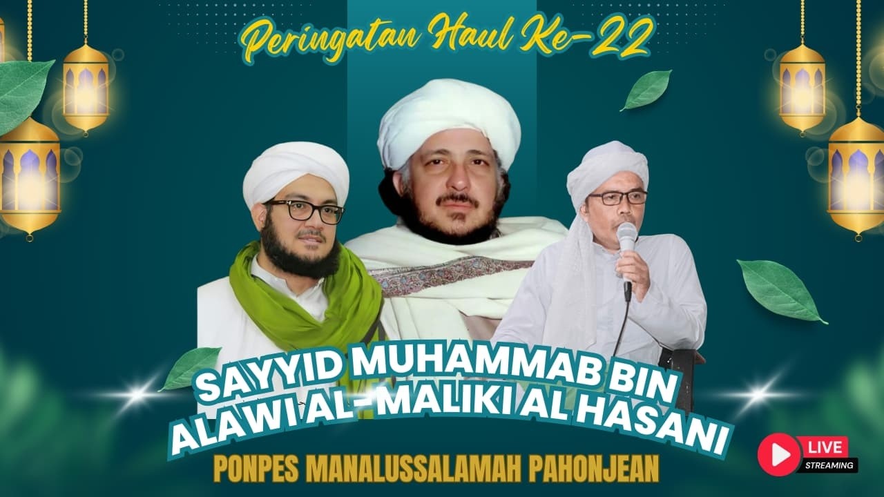 LIVESTREAMING PERINGATAN HAUL KE - 22 SAYYID MUHAMMAB BIN ALAWI AL-MALIKI AL-HASANI PAHONJEAN