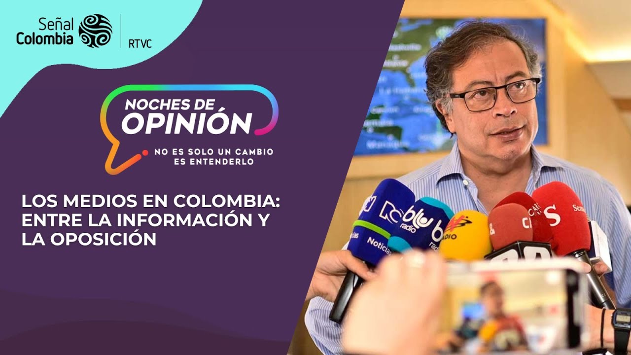 Noches de Opinión | Los medios en Colombia: entre la información y la oposición