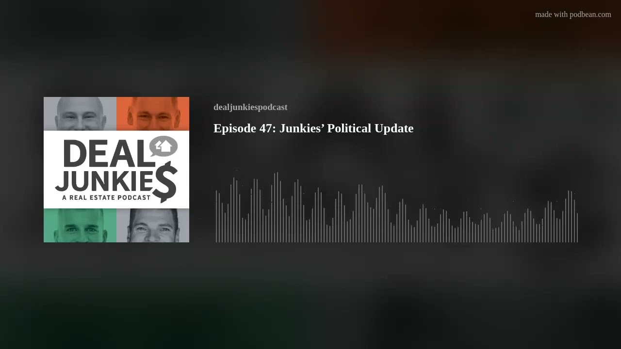 Episode 47: Junkies&rsquo; Political Update