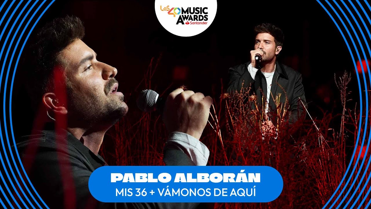 PABLO ALBORÁN - Mis 36 + Vámonos de aquí | En directo en LO40 Music Awards Santander 2025
