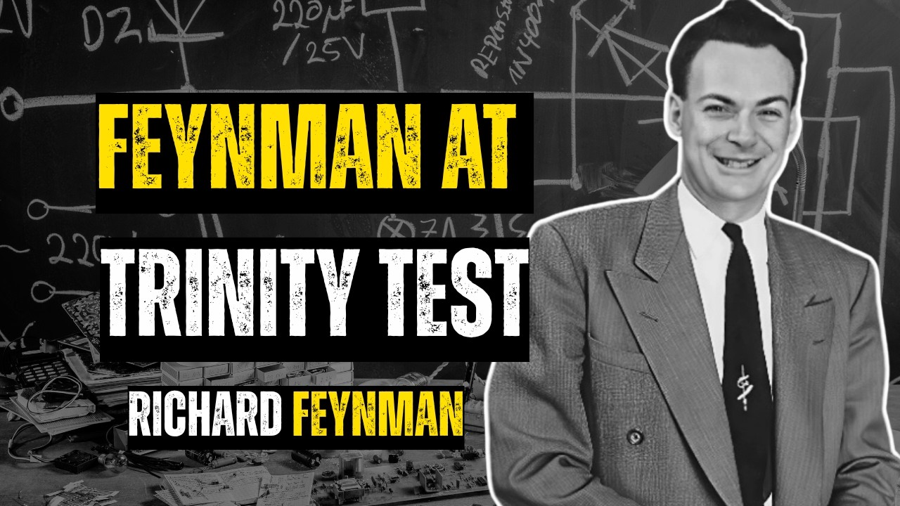 Feynman at Trinity – The Moment He Saw || Learn With Feynman