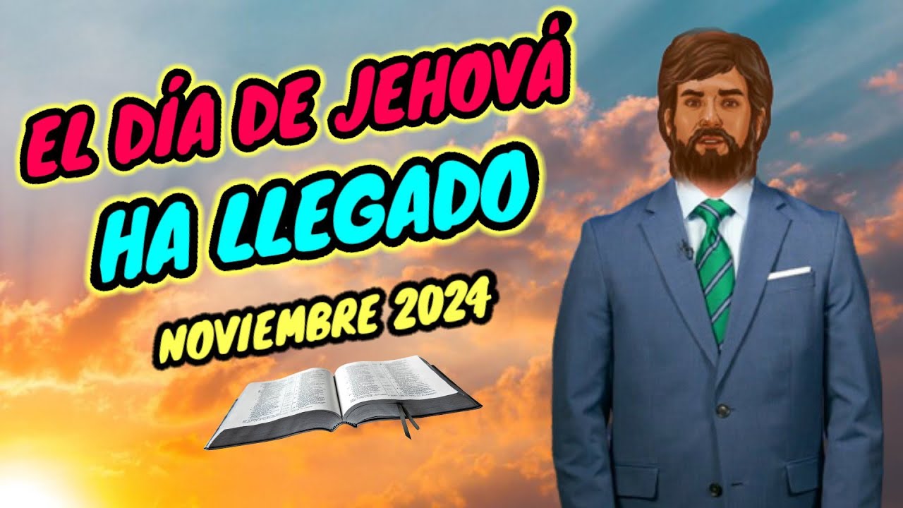 EL DÍA DE JEHOVÁ HA LLEGADO. DISCURSO JW (TESTIGOS DE JEHOVÁ). JWORG