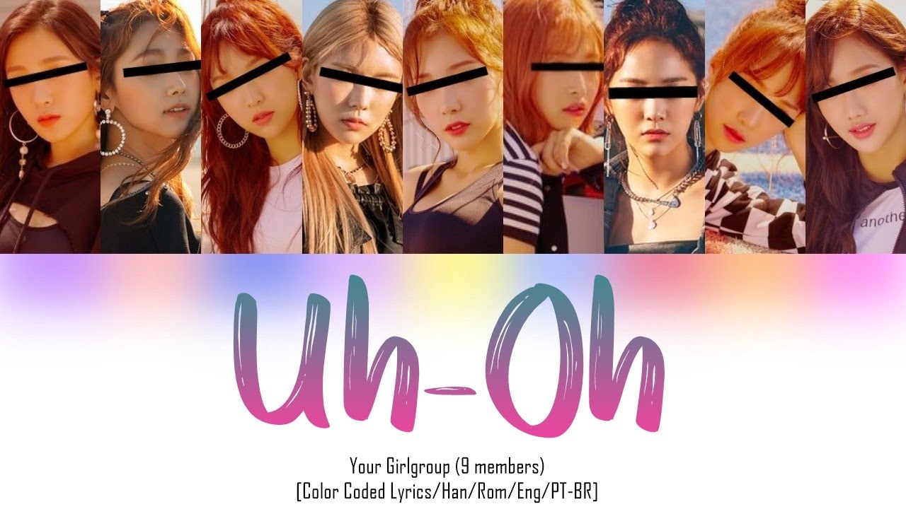 Your Girlgroup - Uh-Oh ║(G)I-DLE║ (9 members) [Color Coded Lyrics/Han/Rom/Eng/PT-BR]