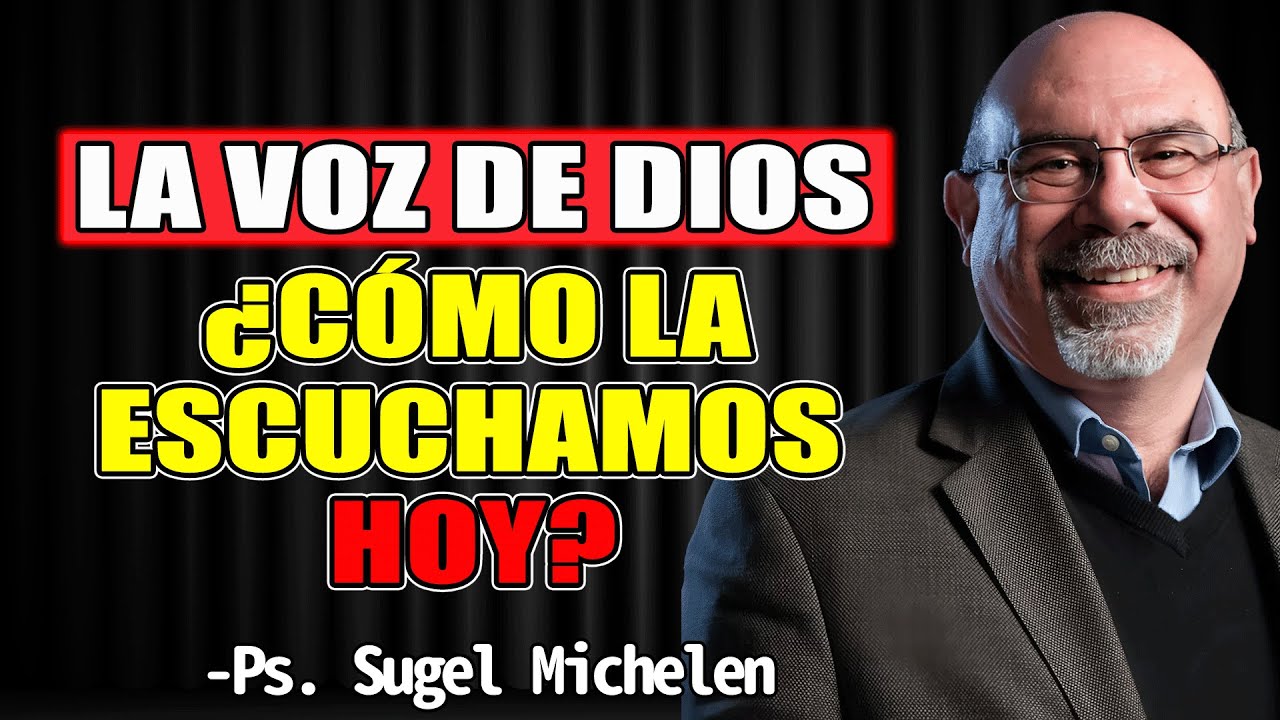 LA VOZ DE DIOS: ¿CÓMO LA ESCUCHAMOS HOY? - Sugel Michelen 2025
