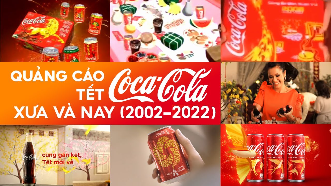 Tổng hợp Quảng c&aacute;o Tết của Coca-Cola Việt Nam (2002-2022) | Quảng c&aacute;o Coca Cola Tết