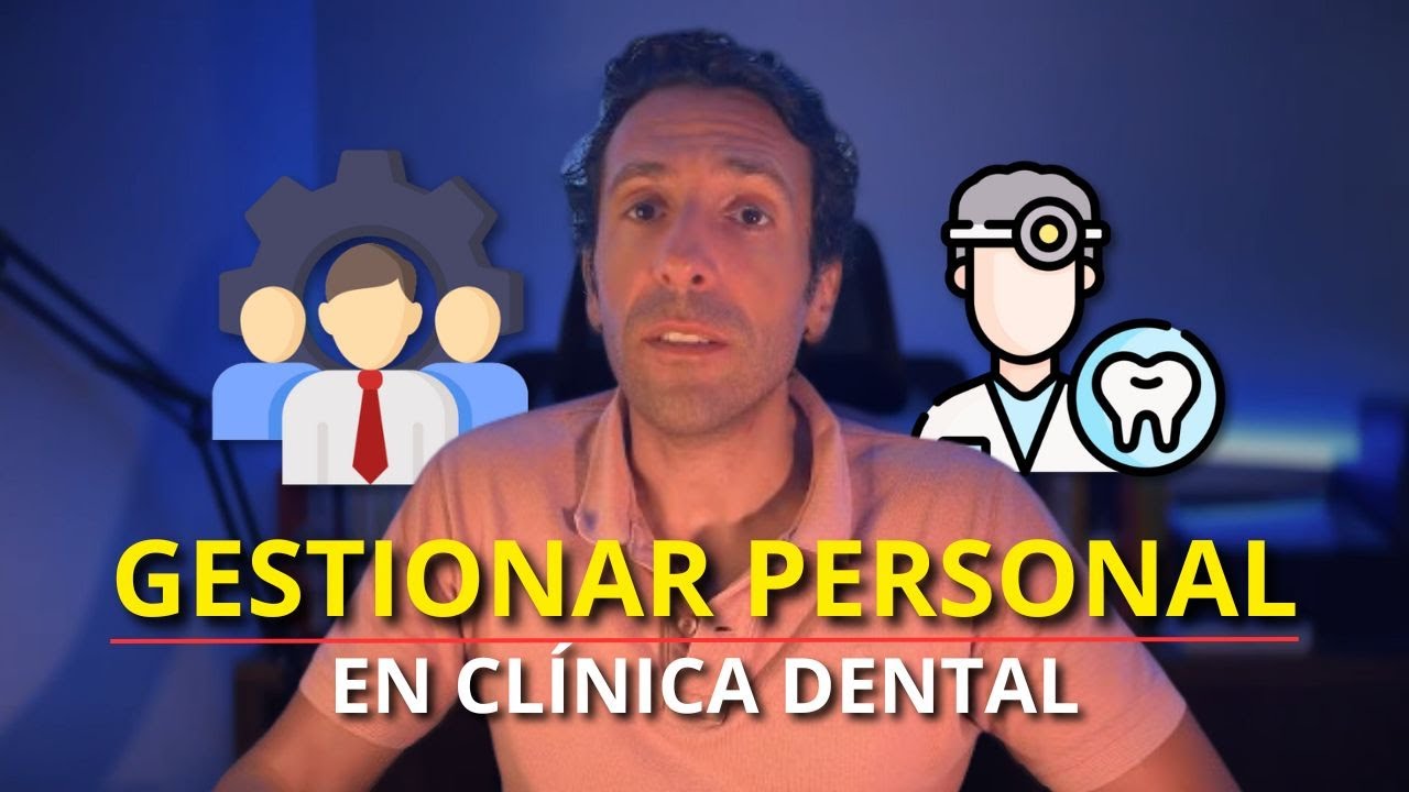 Cómo Gestionar el Personal de mi Clínica Dental