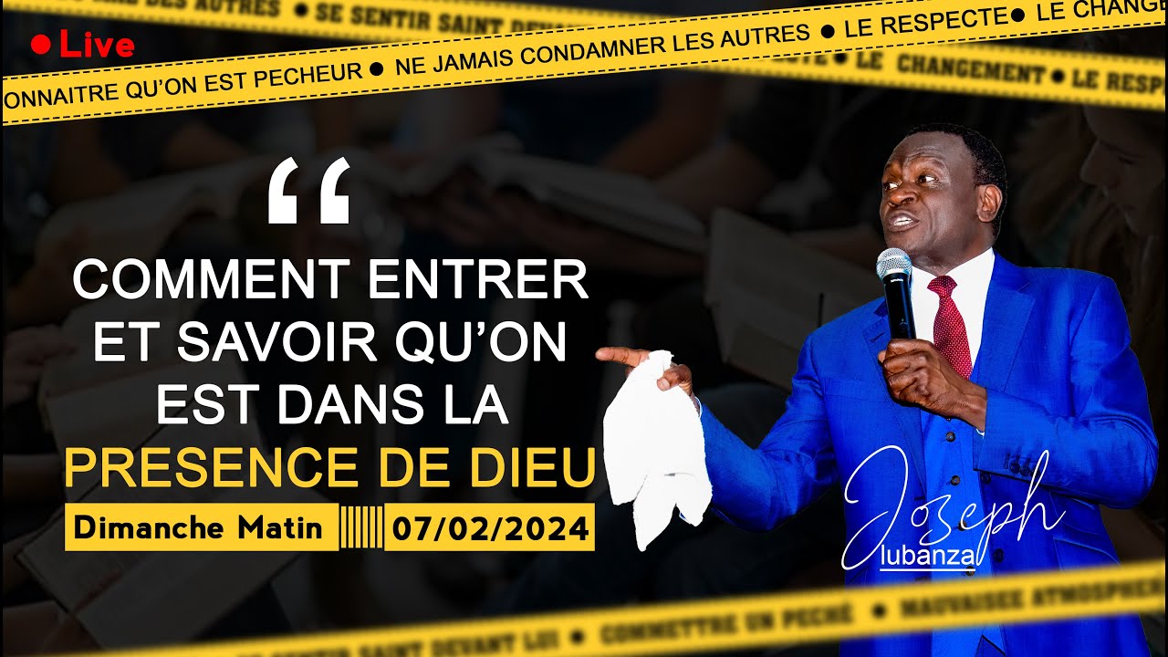 20240204 - COMMENT ENTRER ET SAVOIR QU’ON EST DANS LA PRESENCE DE DIEU - Apôtre Joseph LUBANZA