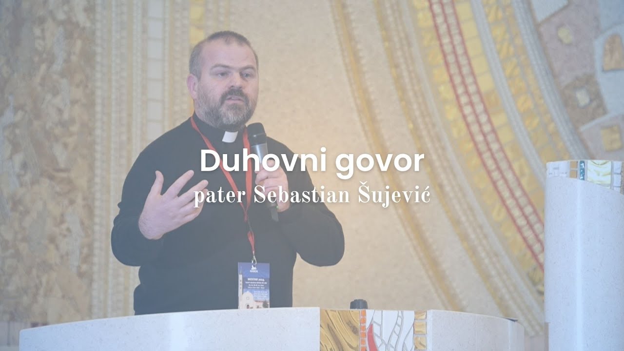 pater Sebastian Šujević - Duhovni govor (Mostar, 2024.)