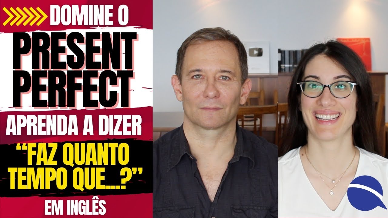 Domine o present perfect: aprenda a dizer 