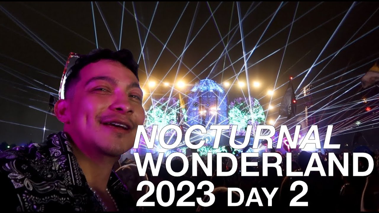 Day TWO of Nocturnal Wonderland 2023