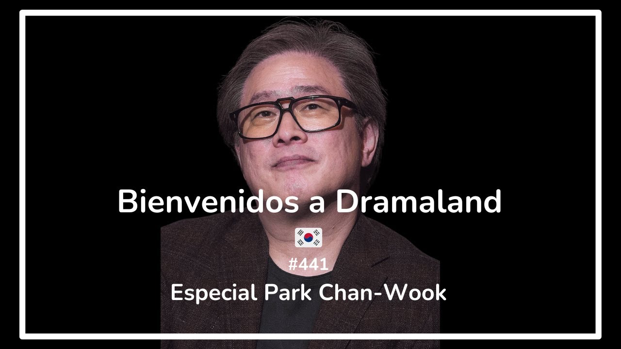 Especial PARK CHAN-WOOK | Cine Coreano | P441 |🎬 Bienvenidos a Dramaland🎬