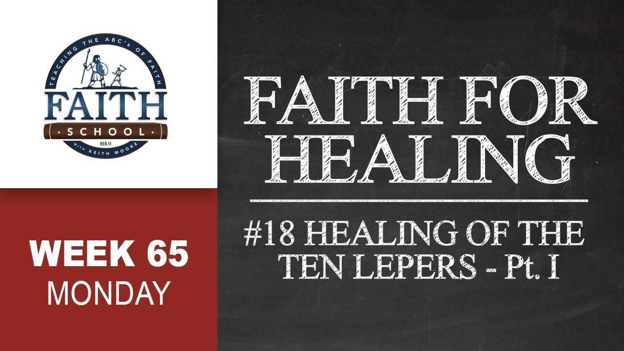 Monday - Faith For Healing, #18 Healing Of The Ten Lepers - Pt. I
