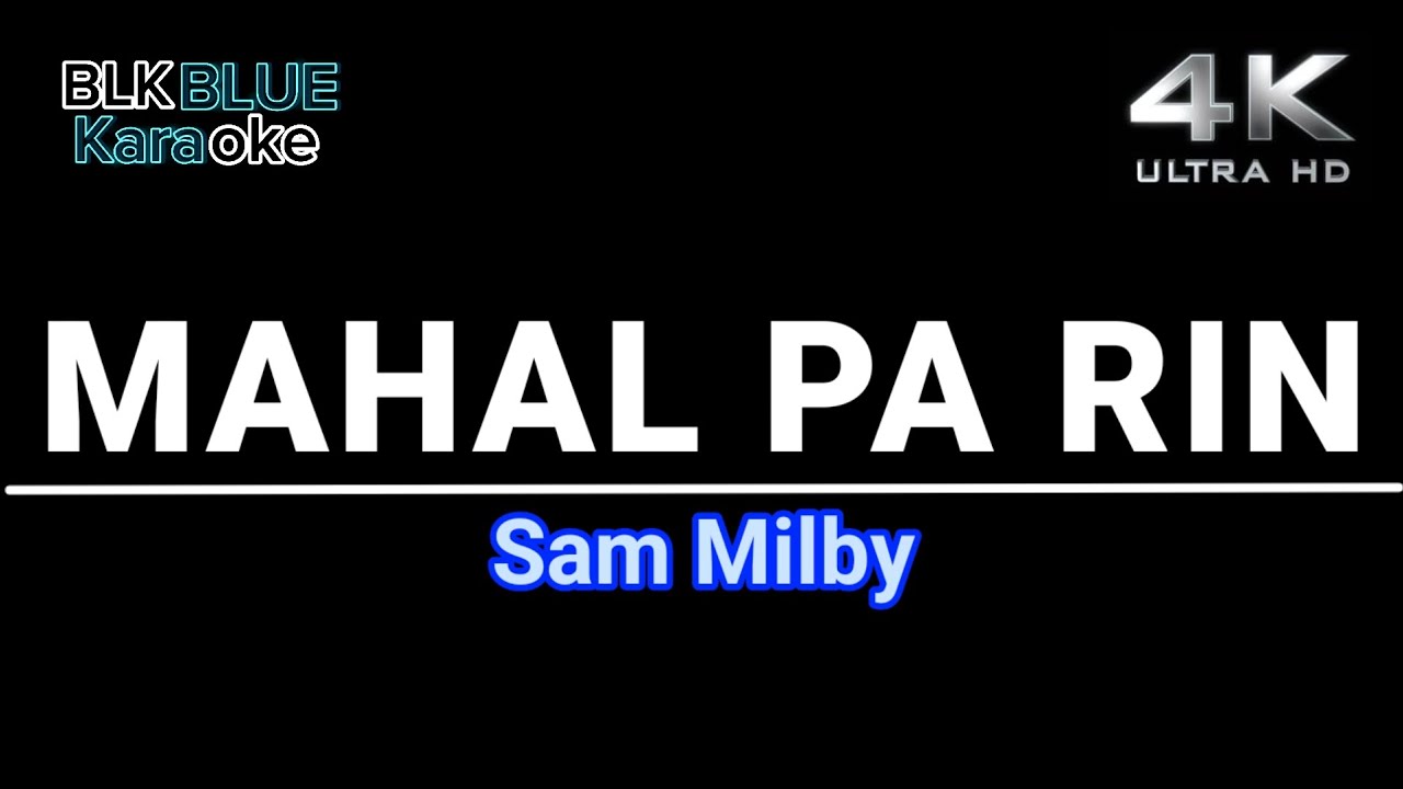 Mahal Pa Rin - Sam Milby (karaoke version)