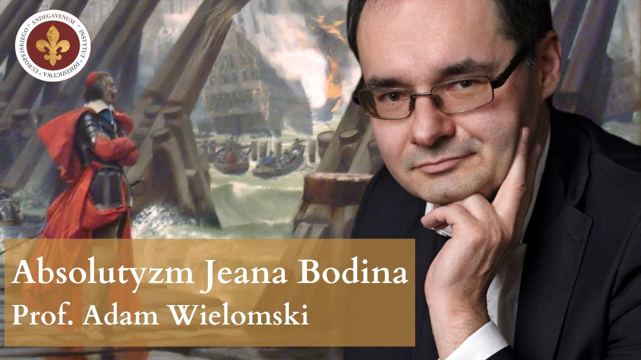 Jean Bodin i monarchia polityk&oacute;w | prof. Adam Wielomski