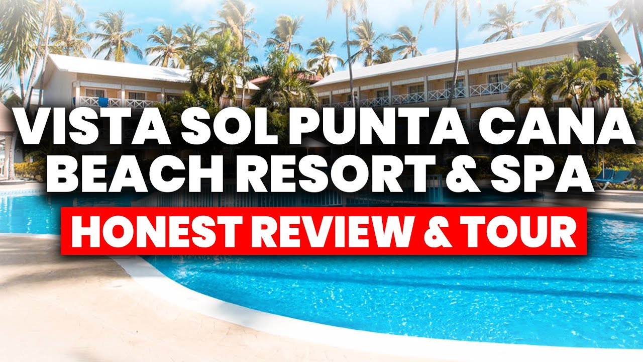 Vista Sol Punta Cana Beach Resort & Spa - All Inclusive | (HONEST Review & Tour)