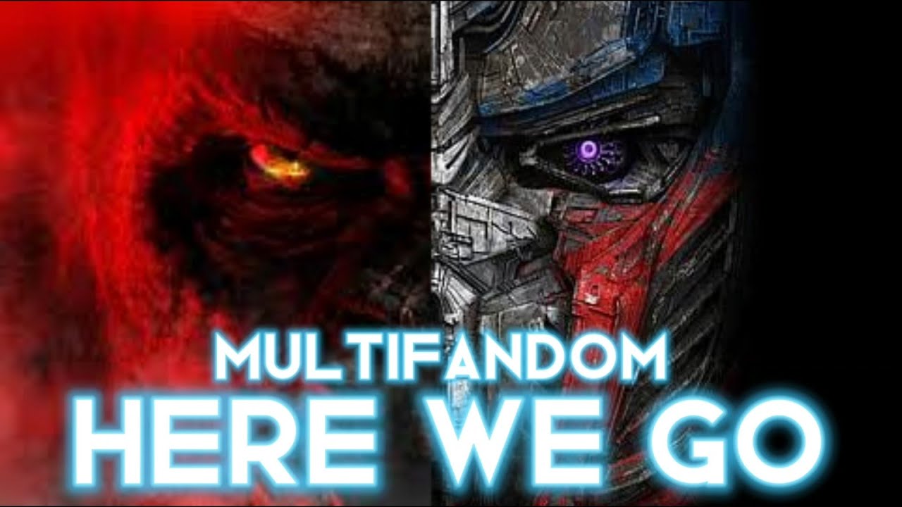 Multifandom - Here We Go