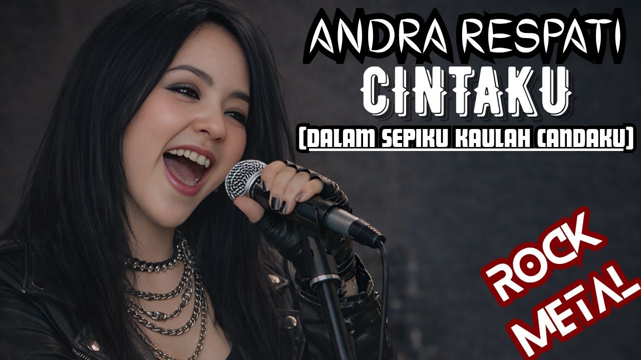 CINTAKU (DALAM SEPIKU KAULAH CANDAKU) - ANDRA RESPATI | COVER VERSI ROCK METAL By RENKA