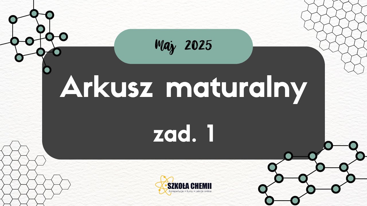 Arkusz maturalny z chemii - Maj 2025 - zadanie 1