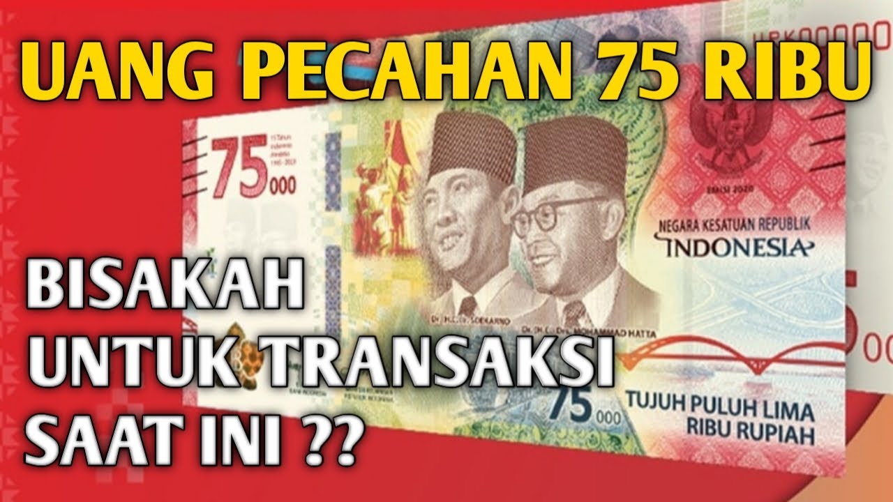 Uang Pecahan 75 Ribu, Masih Bisakah Digunakan Untuk Transaksi Saat Ini?