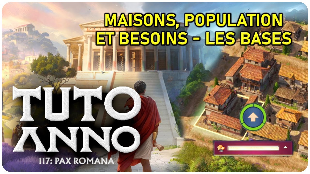 Maisons, Population et Besoins (les bases) - TUTO FR Anno 117 Pax Romana