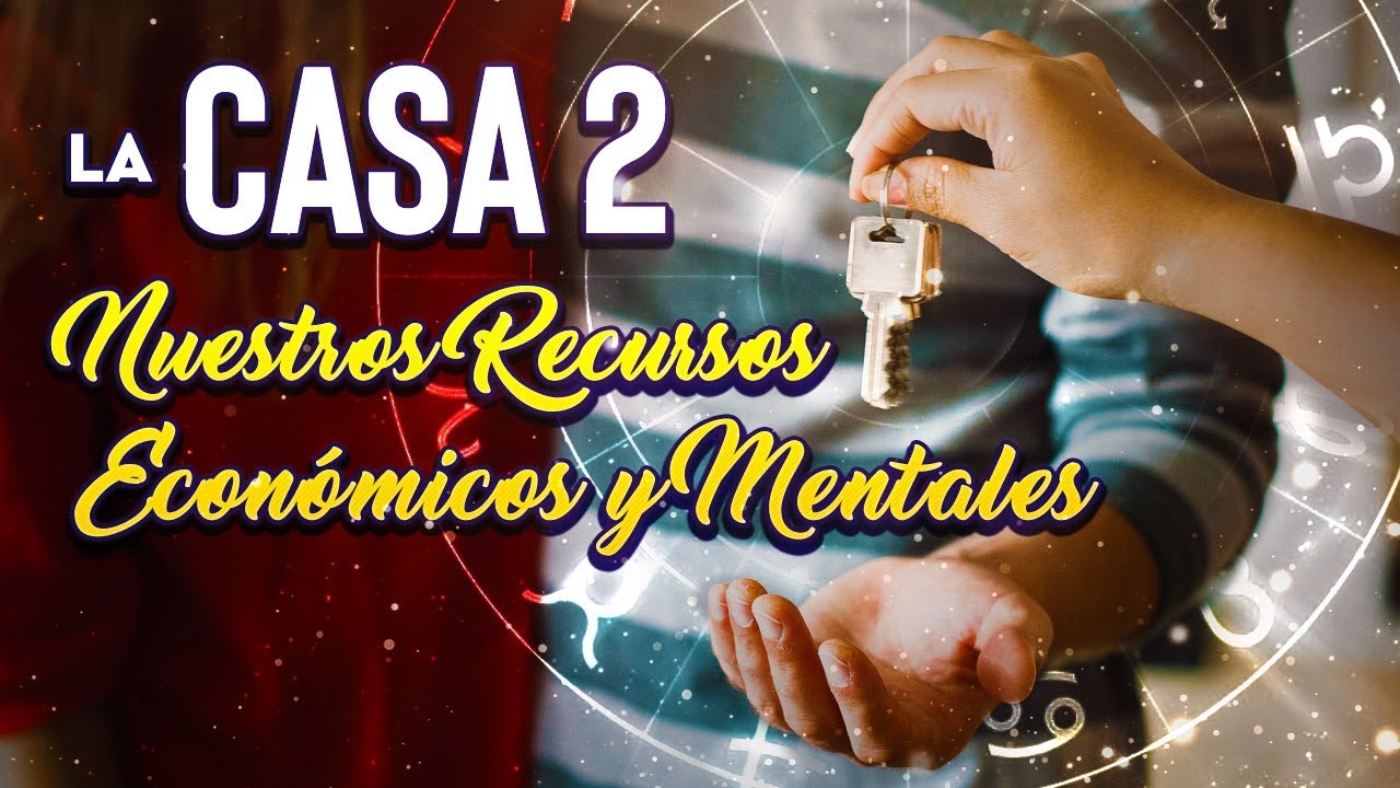 La Casa 2 - Nuestros Recursos Económicos y Mentales