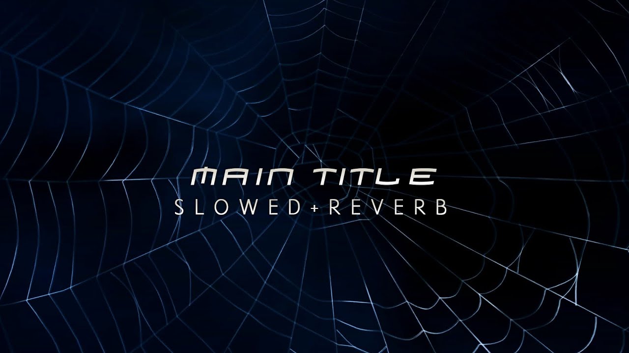 Spider Man - Main Title (Slowed + Reverb)
