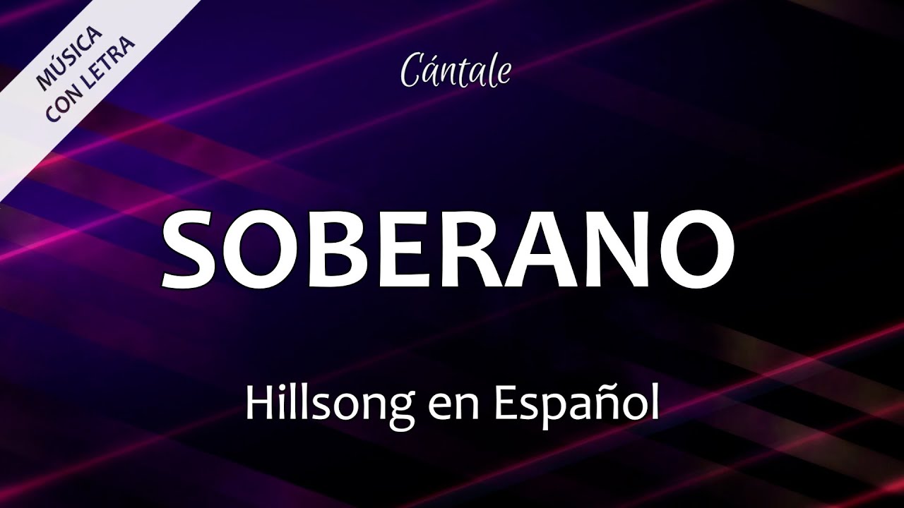 C0038 SOBERANO - Hillsong En Espa&ntilde;ol (Letra)