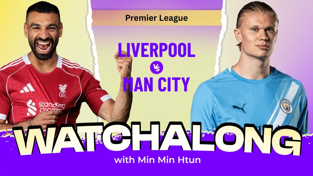 LIVERPOOL VS MANCHESTER CITY  | Live Watch Along With Min Min Htun