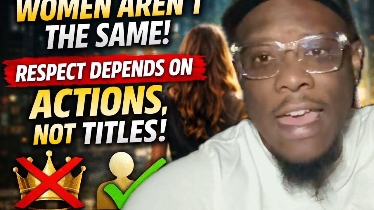 Women Aren’t the Same: Respect Is Earned by Actions, Not Titles! Part 1