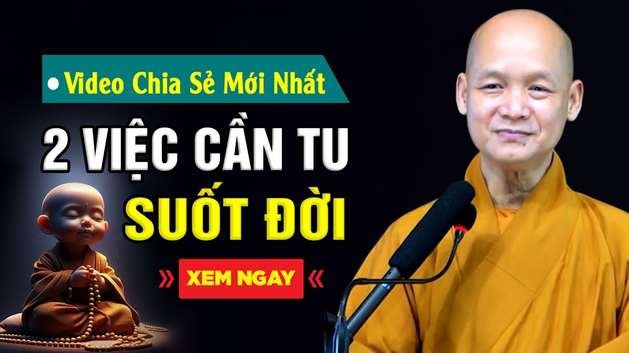 2 việc CẦN TU để có được đời sống an vui bền vững - Thầy Thích Tâm Hạnh