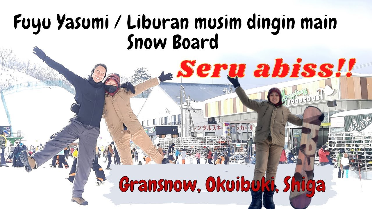 Liburan musim dingin || Main Snow Board di Okuibuki, shiga.