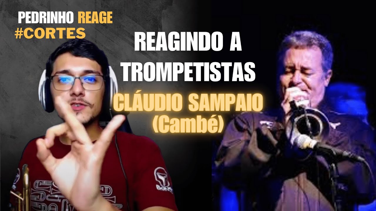 NOTAS AGUDAS COM MUSICALIDADE NO TROMPETE! - Reagindo a Cl&aacute;udio Sampaio (Camb&eacute;)