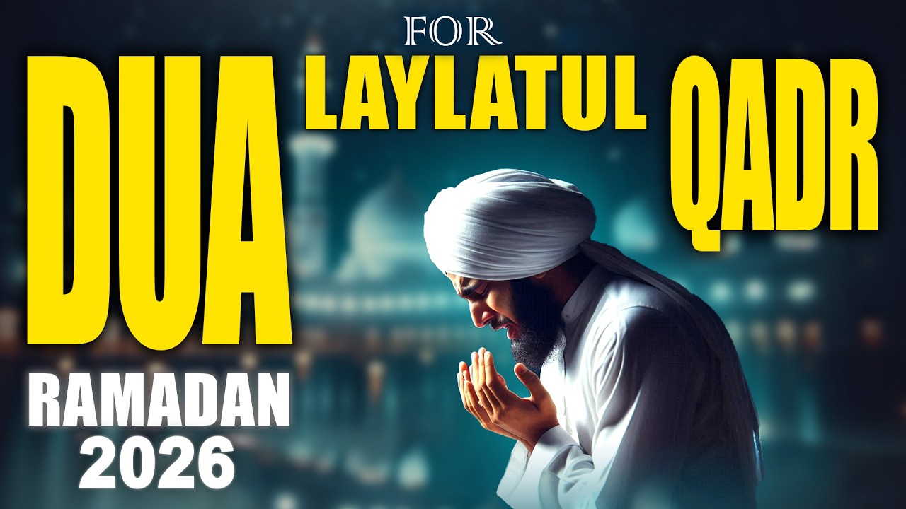 LAYLATUL SHAB E QADR DUA 2026 | MUST LISTEN to the Last 10 days of RAMADAN Dua  2026 |Habibullah TV