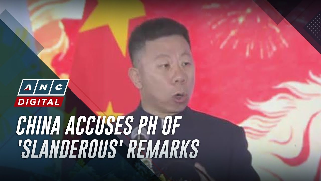 Chinese embassy accuses PH of ‘slander, irresponsible remarks’ amid diplomatic spat | ANC