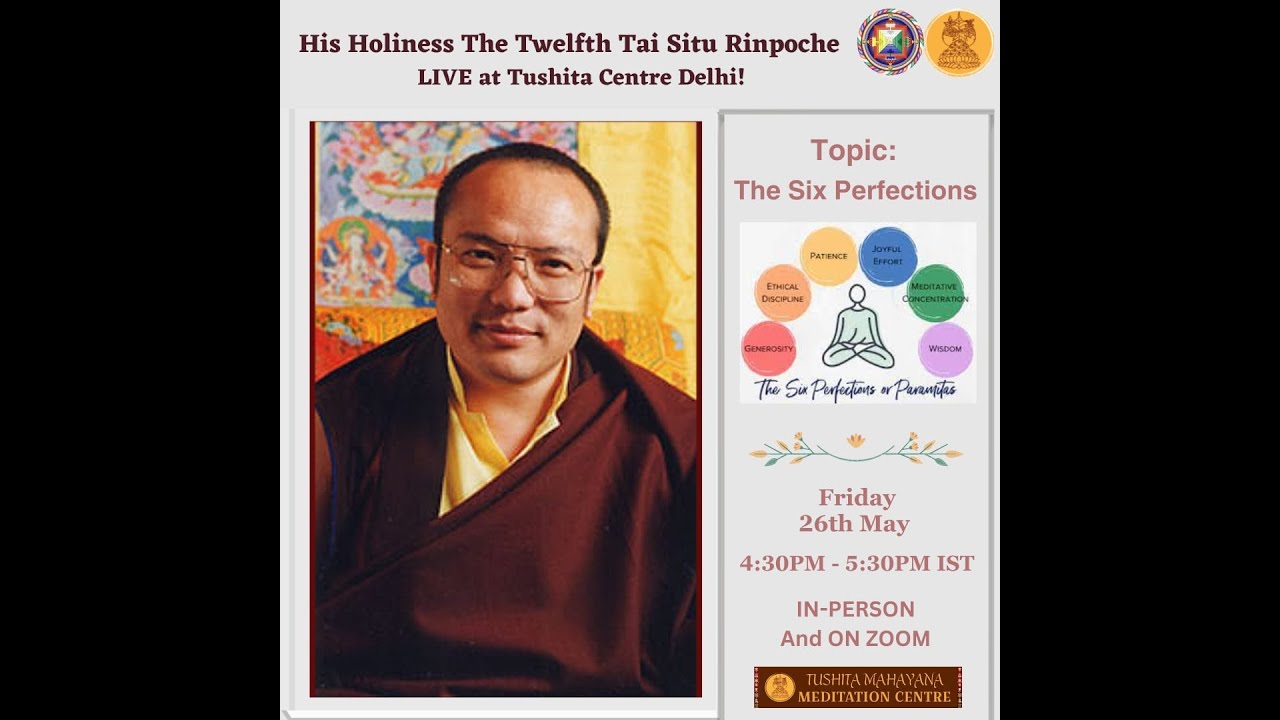 His Holiness Tai Situ Rinpoche on The Six Paramitas (Perfections) at Tushita Centre Delhi