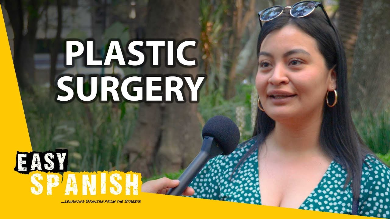 What Do You Think About Plastic Surgery? | Easy Spanish 321