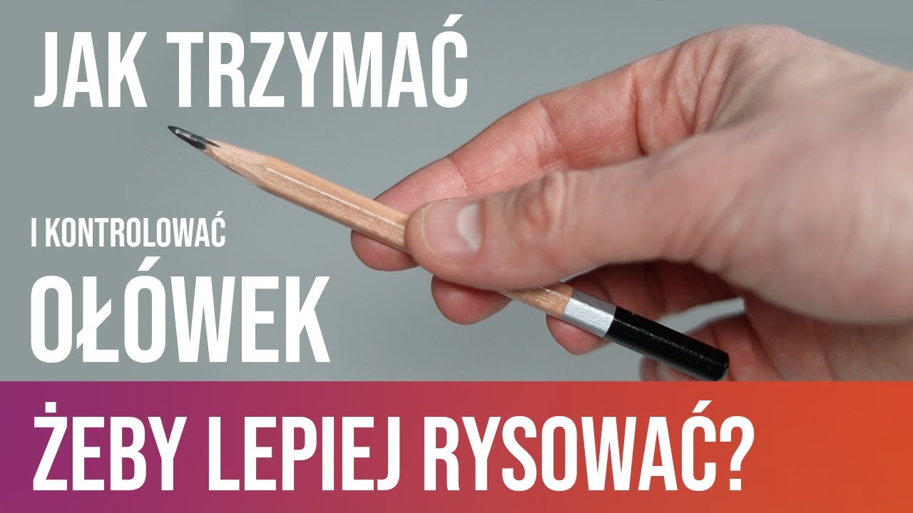 Jak trzymać ołówek żeby rysować lepiej?
