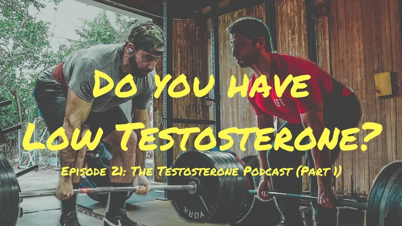 Episode 21: The Testosterone Podcast (Part 1)