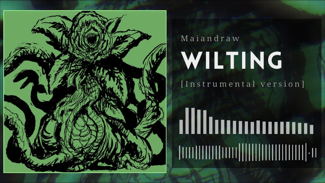Maiandraw - Wilting (Instrumental version) [From FNF: Monster of Monsters]