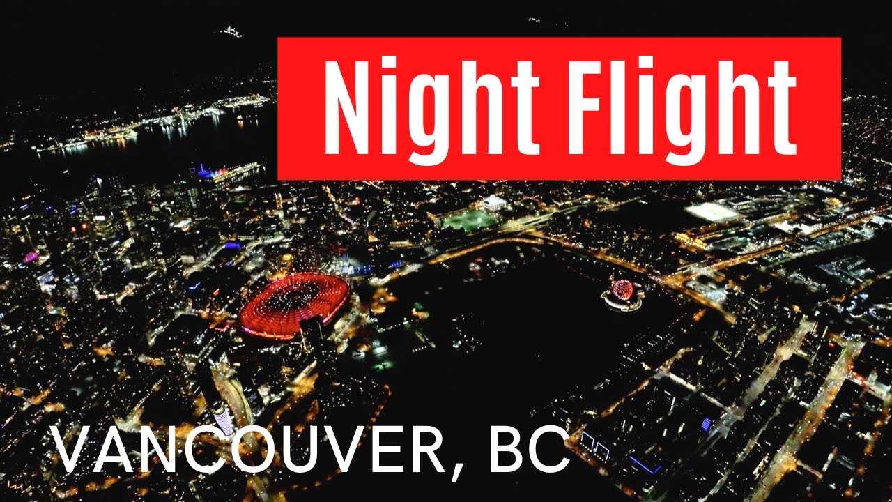 Night Flight - Vancouver, BC - 4K