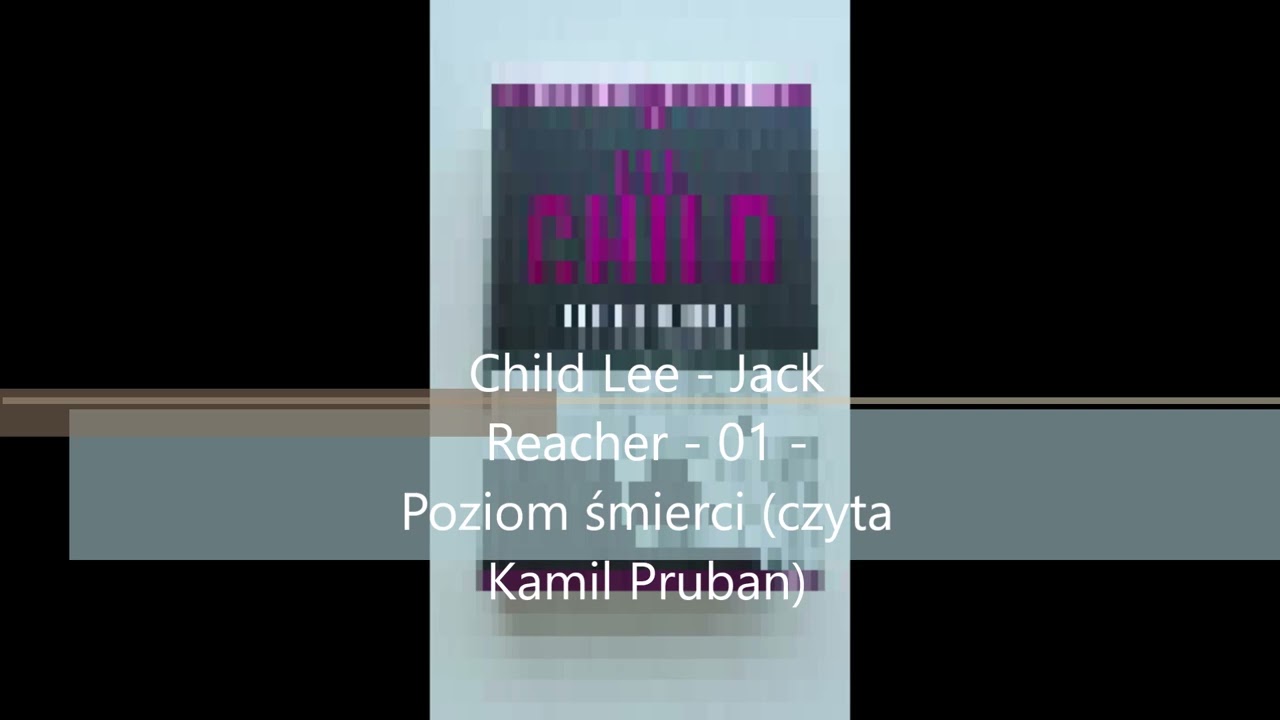 Child Lee - Jack Reacher - 01 - Poziom śmierci (czyta Kamil Pruban)